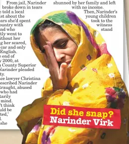  ??  ?? Did she snap? Narinder Virk