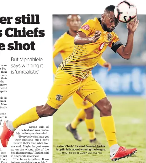  ?? / MUZI NTOMBELA/BACKPAGEPI­X ?? Kaizer Chiefs’ forward Bernard Parker is optimistic about winning the league.