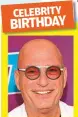  ?? ?? HOWIE MANDEL turns 67 on November 29