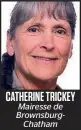  ??  ?? CATHERINE TRICKEY Mairesse de Brownsburg­Chatham