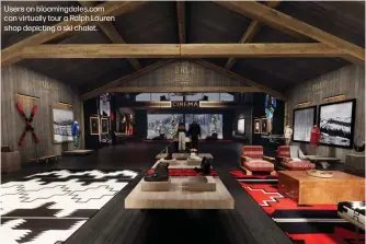  ?? ?? Users on bloomingda­les.com can virtually tour a Ralph Lauren shop depicting a ski chalet.