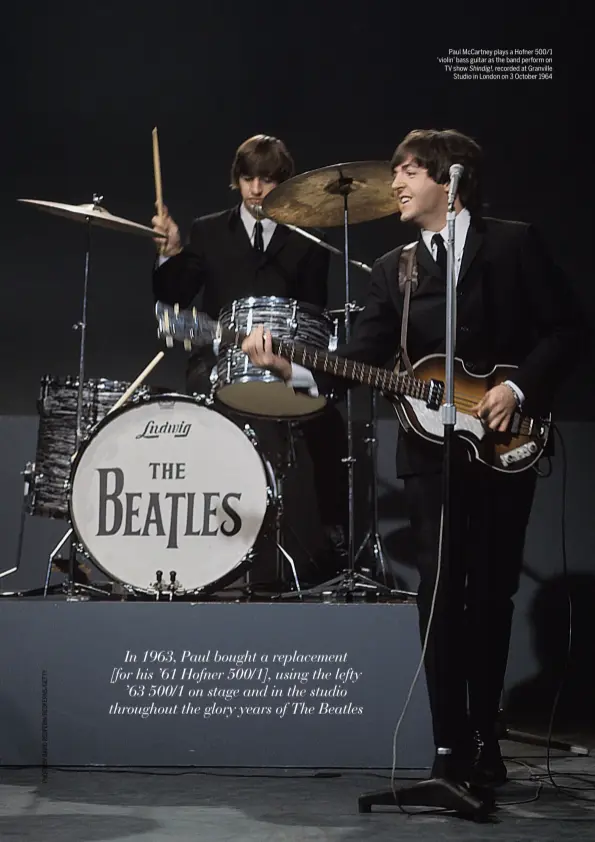  ??  ?? Paul McCartney plays a Hofner 500/1 ‘violin’ bass guitar as the band perform on TV show Shindig!, recorded at Granville Studio in London on 3 October 1964