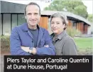  ??  ?? Piers Taylor and Caroline Quentin at Dune House, Portugal