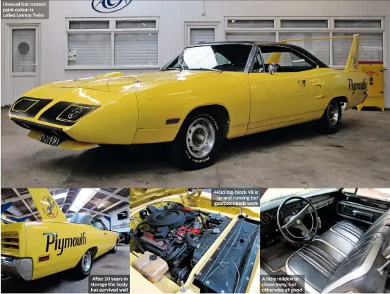  ??  ?? Unusual but correct paint colour is called Lemon Twist
After 30 years in storage the body has survived well 440ci big-block V8 is up and running but gearbox needs work
A little mildew to chase away, but otherwise all good