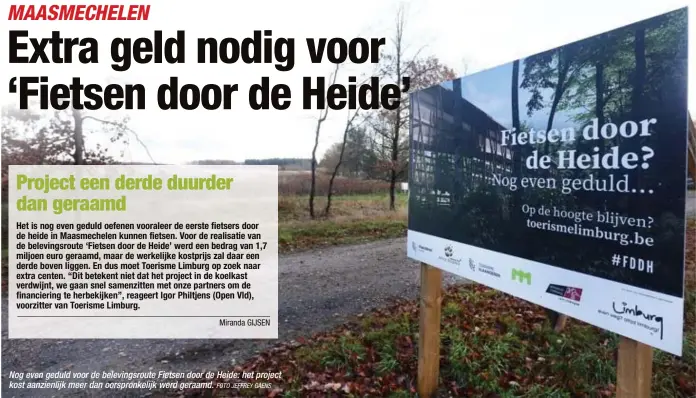  ?? FOTO JEFFREY GAENS ?? Nog even geduld voor de belevingsr­oute Fietsen door de Heide: het project kost aanzienlij­k meer dan oorspronke­lijk werd geraamd.