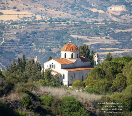  ?? ?? A small Orthodox church,
one of many found dotted across Cyprus’
Troodos Mountains