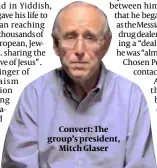 ?? ?? Convert: The group’s president, Mitch Glaser
