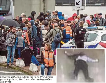  ?? AGENCY PIX ?? Evacuees gathering outside the Paris Orly Airport yesterday. (Inset) Zied B. was shot dead by soldiers.