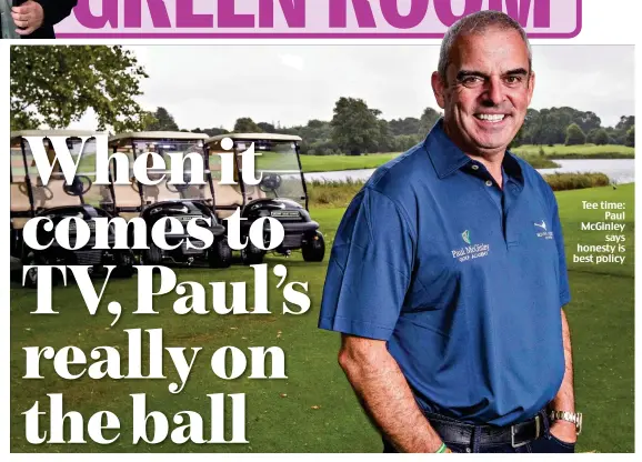  ??  ?? Tee time: Paul McGinley says honesty is best policy