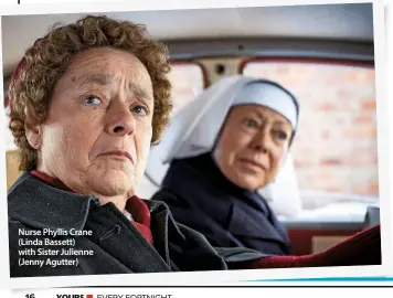  ??  ?? Nurse Phyllis Crane (Linda Bassett) with Sister Julienne (Jenny Agutter)