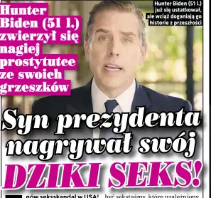  ??  ?? Hunter Biden (51 l.) już się ustatkował, ale wciąż doganiają go historie z przeszłośc­i