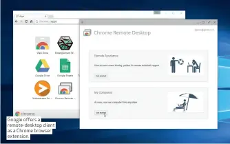  ??  ?? Google offers a remote-desktop client as a Chrome browser extension.