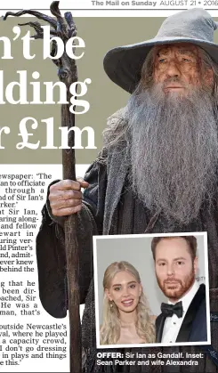  ??  ?? OFFER: Sir Ian as Gandalf. Inset: Sean Parker and wife Alexandra