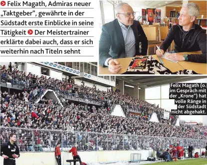  ??  ?? Felix Magath (o. im Gespräch mit der „Krone“) hat volle Ränge in der Südstadt nicht abgehakt.