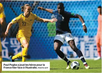  ?? PHOTO AFP ?? Paul Pogba a joué les héros pour la France hier face à l’australie.