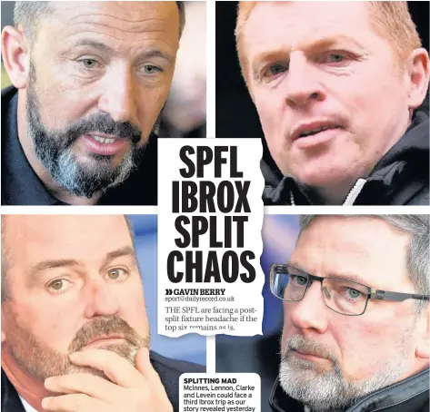  ??  ?? sPLITTINg MAD McInnes, Lennon, Clarke and Levein could face a third Ibrox trip as our story revealed yesterday