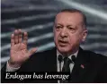  ?? ?? Erdogan has leverage