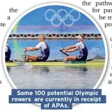  ??  ?? Some 100 potential Olympic rowers are currently in receipt of APAs.