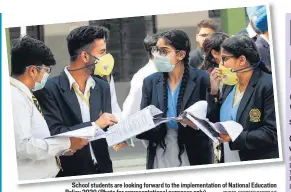  ??  ?? School students are looking forward to the implementa­tion of National Education Policy 2020 (Photo for representa­tional purposes only) PHOTO: PARDEEP PANDIT/HT