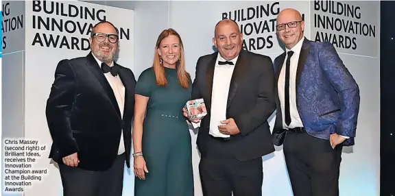  ?? ?? Chris Massey (second right) of Brilliant Ideas, receives the Innovation Champion award at the Building Innovation Awards