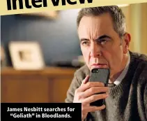  ?? ?? James Nesbitt searches for “Goliath” in Bloodlands.