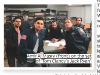  ??  ?? Amir Al Masry (front) on the set of ‘Tom Clancy’s Jack Ryan’.