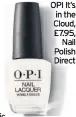  ?? Barry M Green Origin Nail Paint Mushroom, £3.99, Superdrug ?? OPI It’s in the Cloud, £7.95, Nail Polish Direct