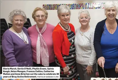  ?? PHOTOS BY BARBARA FLYNN ?? Gloria Marsh, Gertie O’Neill, Phyllis Evans, Sylvia Keogh, Helen Mangan, Frances Collins, Catherine Mullen and Anne Brierton cut the cake to celebrate 30 years of Bray Active Retirement.