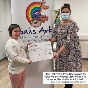  ?? NOAH’S ARK CHILDREN’S HOSPITAL CHARITY ?? Elsie Blakeman, from Dryslwyn in the Towy Valley, with the Llanfynydd YFC cheque for the Noah’s Ark Appeal.