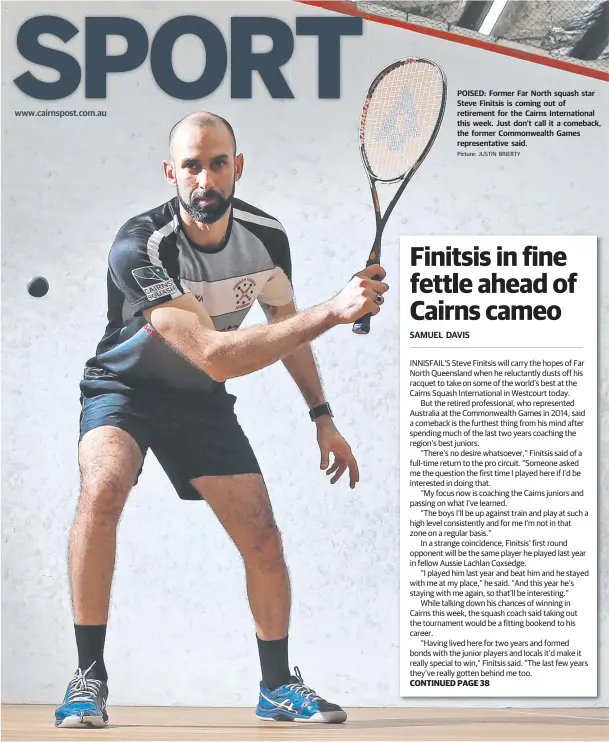  ?? Picture: JUSTIN BRIERTY ?? POISED: Former Far North squash star Steve Finitsis is coming out of retirement for the Cairns Internatio­nal this week. Just don’t call it a comeback, the former Commonweal­th Games representa­tive said.