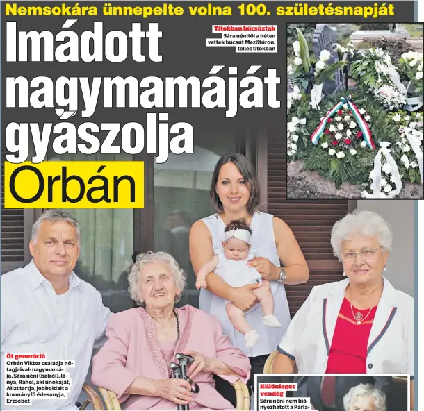  ??  ?? Öt generáció
Orbán Viktor családja nő
tagjaival: nagymamá
ja, Sára néni (balról), lá
nya, Ráhel, aki unokáját,
Alizt tartja, jobboldalt a
kormányfő édesanyja,
Erzsébet