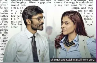  ??  ?? Dhanush and Kajol in a still from VIP 2