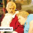  ??  ?? BAD SANTA 2