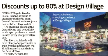  ??  ?? Enjoy a whole new shopping experience at Design Village.