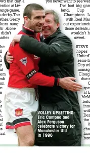  ??  ?? VOLLEY UPSETTING: Eric Cantona and Alex Ferguson celebrate victory for Manchester Utd in 1996