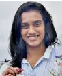  ??  ?? PV Sindhu