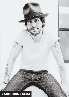  ??  ?? LANGHORNE SLIM