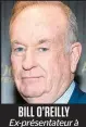  ??  ?? Bill O’Reilly Ex-présentate­ur à Fox News