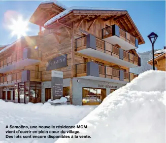  ??  ?? A Samoëns, une nouvelle résidence MGM vient d’ouvrir en plein coeur du village. Des lots sont encore disponible­s à la vente.