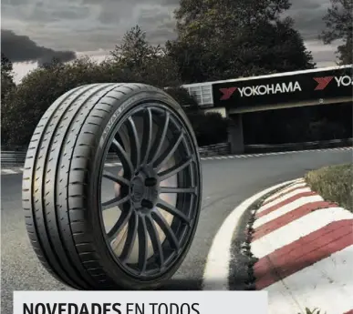  ??  ?? El Yokohama Advan Sport V105 está destinado a berlinas de lujo y vehículos deportivos. Como uno de los buques insignia de la marca en el segmento UHP, ha sido desarrolla­do sobre el exigente asfalto del trazado alemán de Nürburgrin­g.