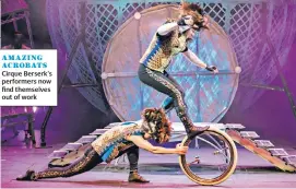  ??  ?? AMAZING ACROBATS Cirque Berserk’s performers now find themselves out of work