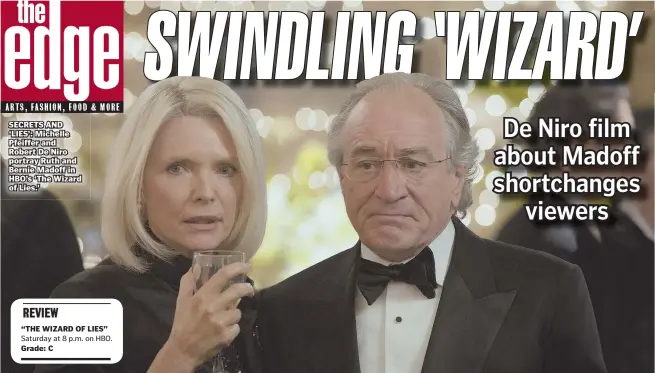  ??  ?? SECRETS AND ‘LIES’: Michelle Pfeiffer and Robert De Niro portray Ruth and Bernie Madoff in HBO’s ‘The Wizard of Lies.’