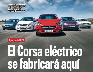  ??  ?? Las cinco generacion­es del Opel Corsa, juntas. La última vendrá cargada de tecnología