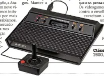  ??  ?? Clássico. O Atari 2600, de 1977