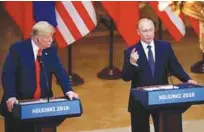  ?? REUTERSPIX ?? Trump and Putin holding a joint news conference after their meeting in Helsinki, Finland recently.