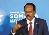  ?? KIRSTY WIGGLESWOR­TH AP FILE ?? Somali President Mohamed Abdullahi Mohamed suspended the prime minister on Monday.