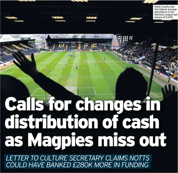  ??  ?? Notts County had the highest average attendance in the National League last season of 5,200.
