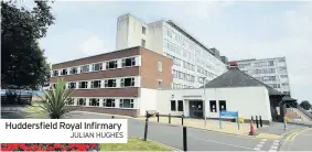  ??  ?? Huddersfie­ld Royal Infirmary
JULIAN HUGHES