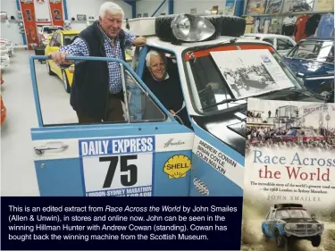  ??  ?? This is an edited extract from Race Across the World by John Smailes (Allen &amp; Unwin), in stores and online now. John can be seen in the winning Hillman Hunter with Andrew Cowan (standing). Cowan has bought back the winning machine from the Scottish Museum.