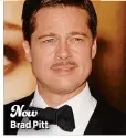  ??  ?? Now Brad Pitt